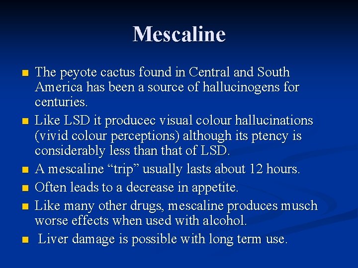 Mescaline n n n The peyote cactus found in Central and South America has