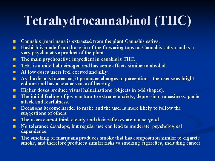 Tetrahydrocannabinol (THC) n n n Cannabis (marijuana is extracted from the plant Cannabis sativa.