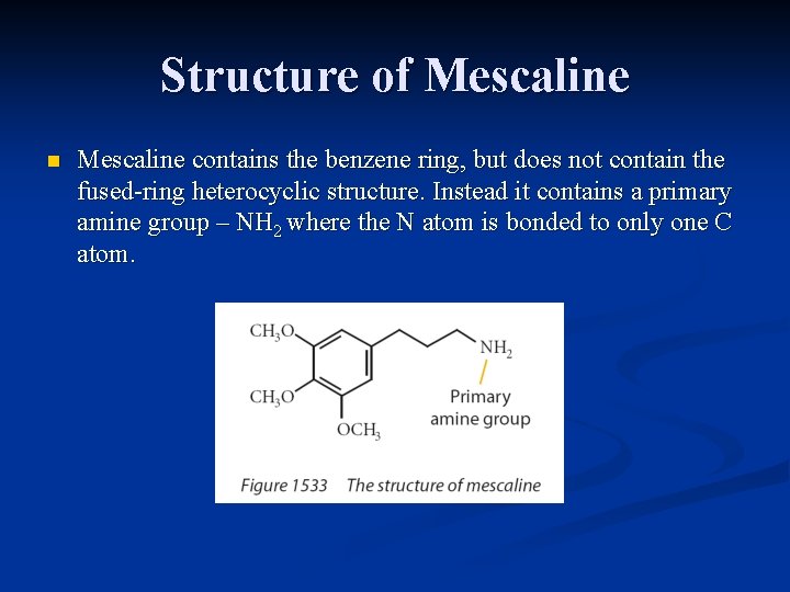 Structure of Mescaline n Mescaline contains the benzene ring, but does not contain the