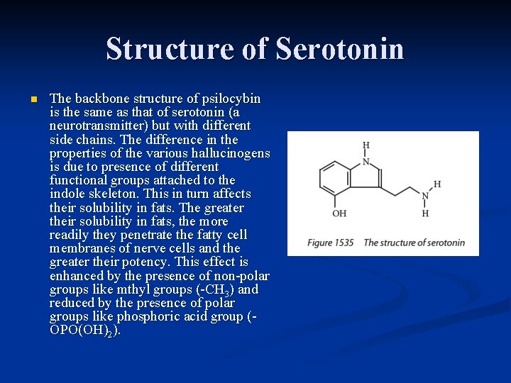 Structure of Serotonin n The backbone structure of psilocybin is the same as that