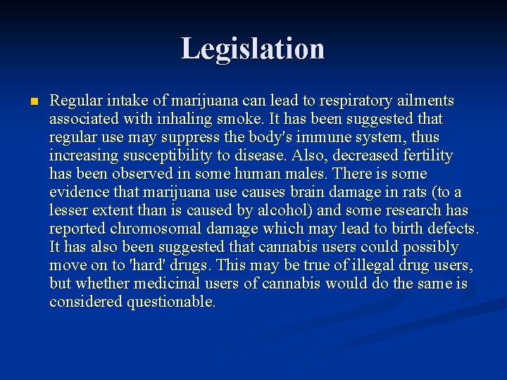 Legislation n Regular intake of marijuana can lead to respiratory ailments associated with inhaling