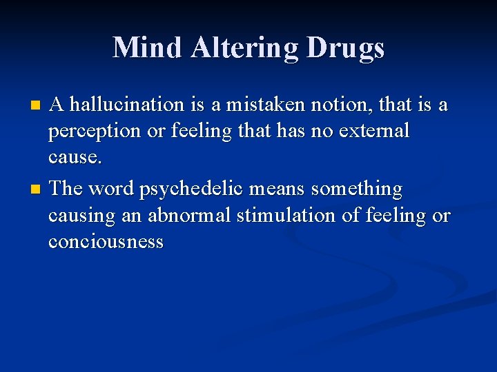 Mind Altering Drugs A hallucination is a mistaken notion, that is a perception or