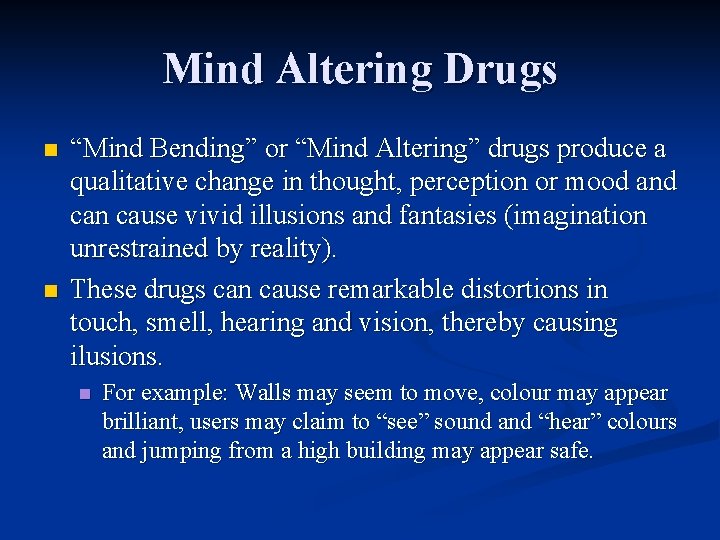 Mind Altering Drugs n n “Mind Bending” or “Mind Altering” drugs produce a qualitative