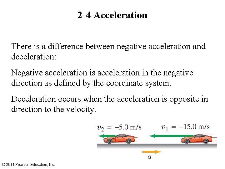 2 -4 Acceleration There is a difference between negative acceleration and deceleration: Negative acceleration