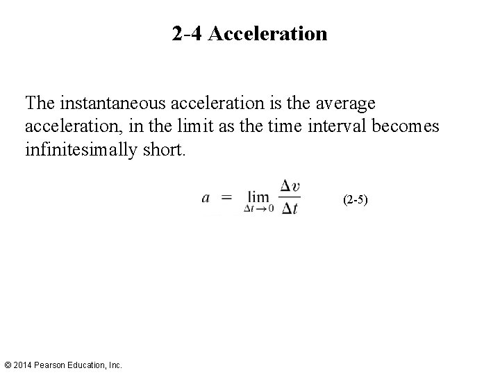 2 -4 Acceleration The instantaneous acceleration is the average acceleration, in the limit as