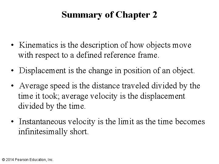 Summary of Chapter 2 • Kinematics is the description of how objects move with