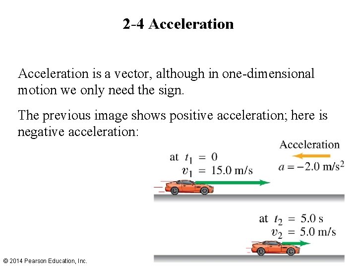 2 -4 Acceleration is a vector, although in one-dimensional motion we only need the