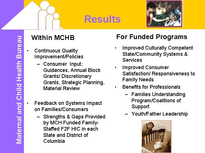 Maternal and Child Health Bureau Results Within MCHB • • Continuous Quality Improvement/Policies –