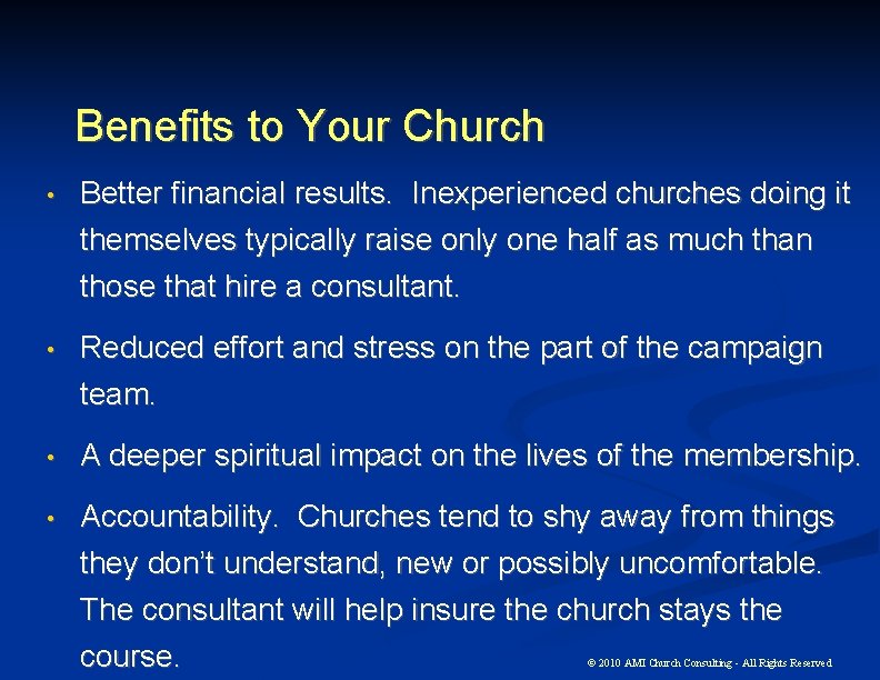 Benefits to Your Church • Better financial results. Inexperienced churches doing it themselves typically