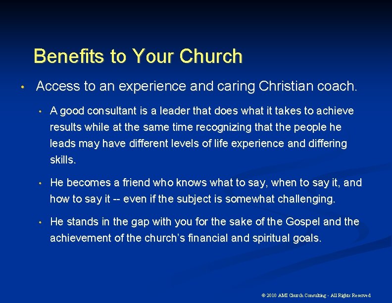 Benefits to Your Church • Access to an experience and caring Christian coach. •