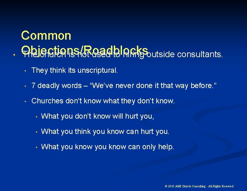  • Common Objections/Roadblocks The church is not used to hiring outside consultants. •