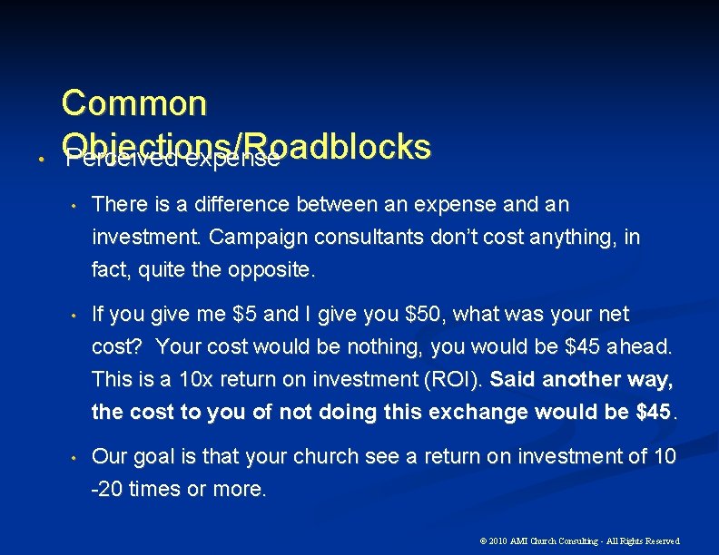  • Common Objections/Roadblocks Perceived expense • There is a difference between an expense