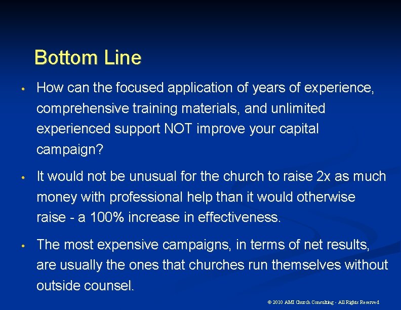 Bottom Line • How can the focused application of years of experience, comprehensive training