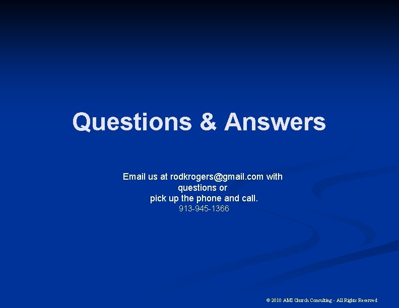 Questions & Answers Email us at rodkrogers@gmail. com with questions or pick up the