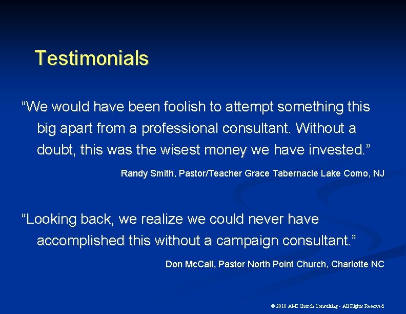 Testimonials “We would have been foolish to attempt something this big apart from a