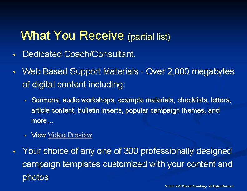 What You Receive (partial list) • Dedicated Coach/Consultant. • Web Based Support Materials -