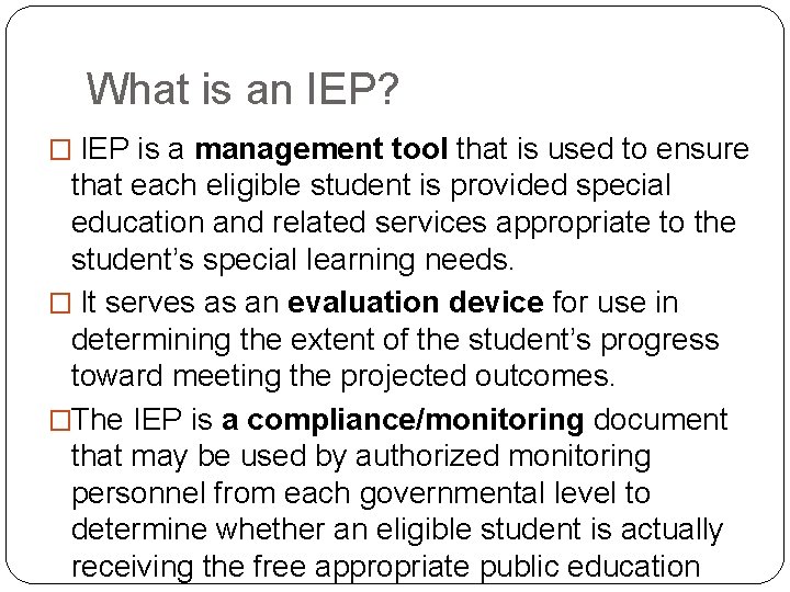 What is an IEP? � IEP is a management tool that is used to