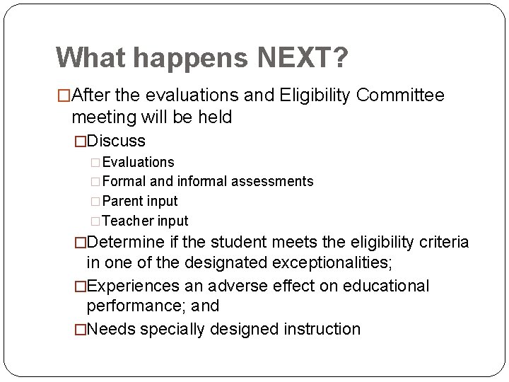 What happens NEXT? �After the evaluations and Eligibility Committee meeting will be held �Discuss