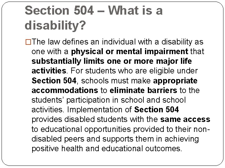 Section 504 – What is a disability? �The law defines an individual with a