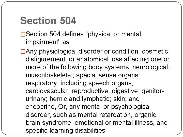 Section 504 �Section 504 defines "physical or mental impairment" as: �Any physiological disorder or