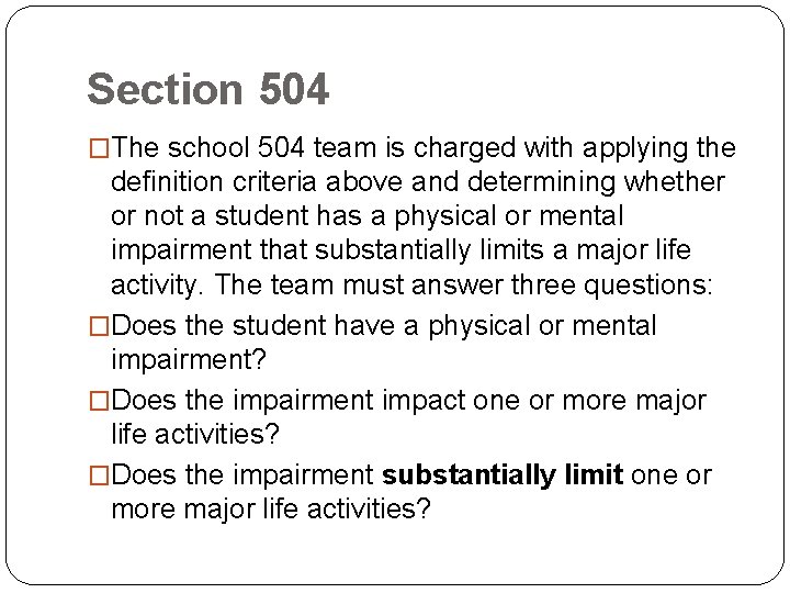 Section 504 �The school 504 team is charged with applying the definition criteria above