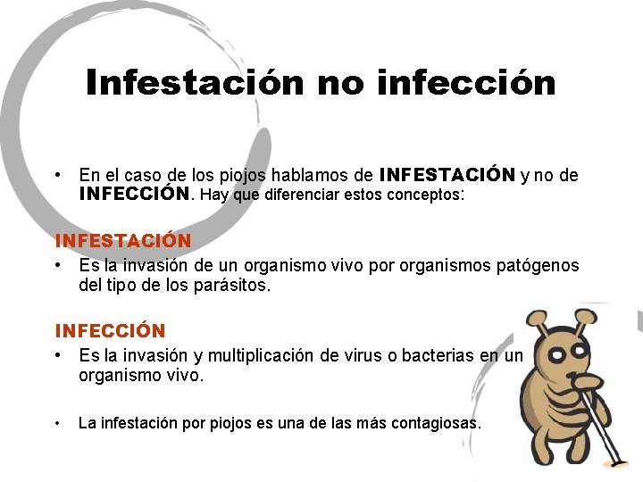 Infestación no infección • En el caso de los piojos hablamos de INFESTACIÓN y