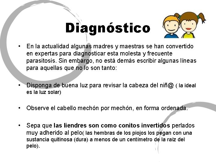 Diagnóstico • En la actualidad algunas madres y maestras se han convertido en expertas