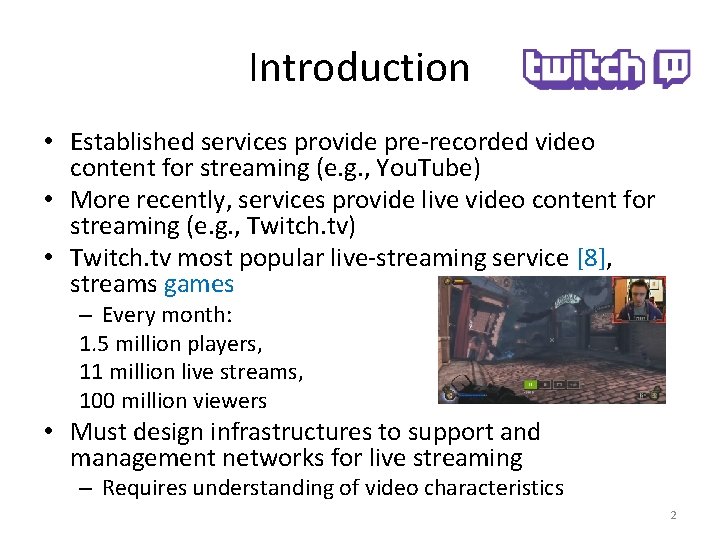 Introduction • Established services provide pre-recorded video content for streaming (e. g. , You.