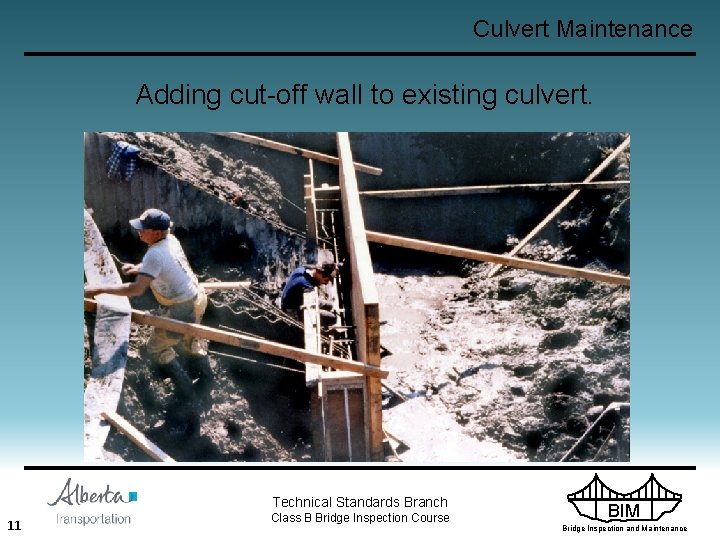 Culvert Maintenance Adding cut-off wall to existing culvert. Technical Standards Branch 11 Class B