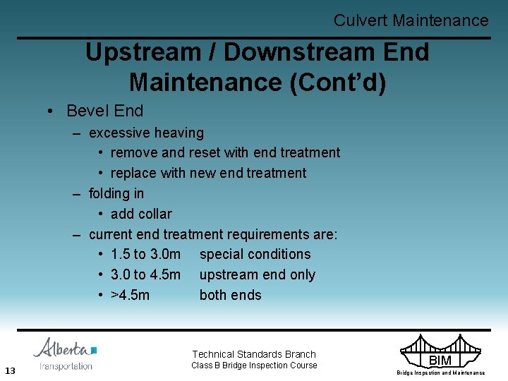 Culvert Maintenance Upstream / Downstream End Maintenance (Cont’d) • Bevel End – excessive heaving