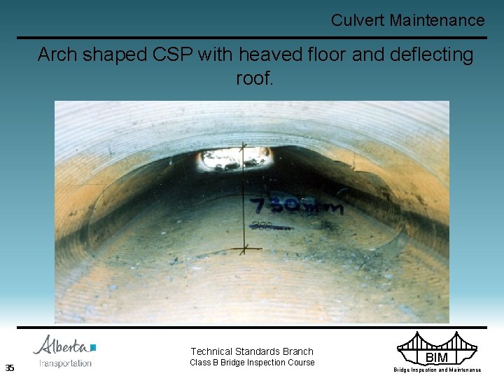 Culvert Maintenance Arch shaped CSP with heaved floor and deflecting roof. Technical Standards Branch