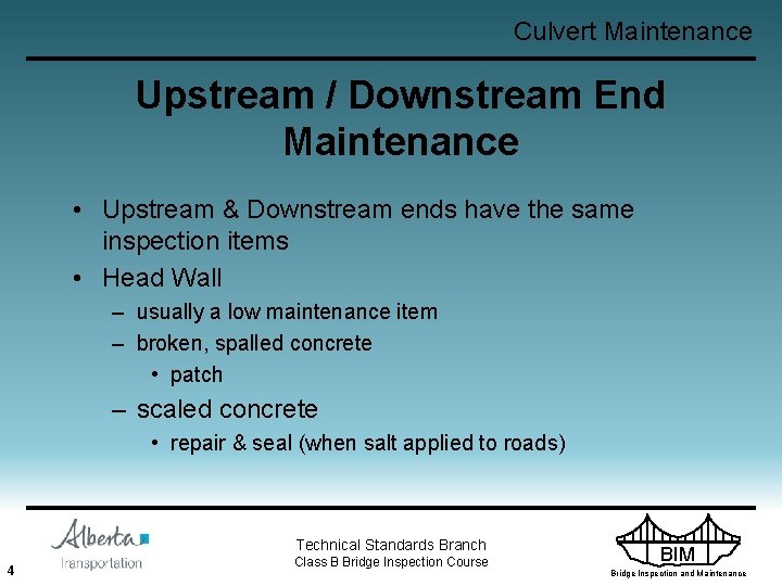 Culvert Maintenance Upstream / Downstream End Maintenance • Upstream & Downstream ends have the
