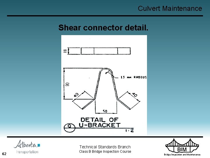 Culvert Maintenance Shear connector detail. Technical Standards Branch 62 Class B Bridge Inspection Course