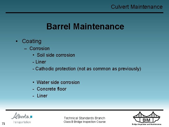 Culvert Maintenance Barrel Maintenance • Coating – Corrosion • Soil side corrosion - Liner