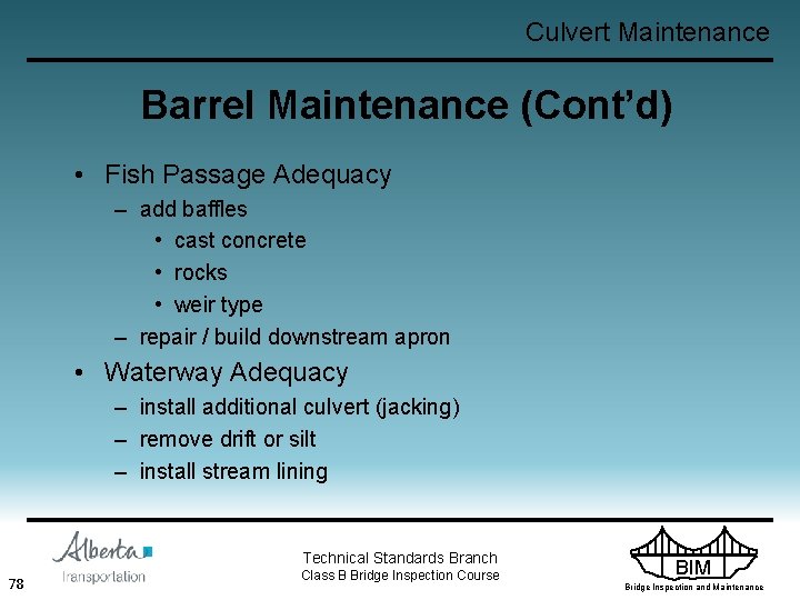 Culvert Maintenance Barrel Maintenance (Cont’d) • Fish Passage Adequacy – add baffles • cast