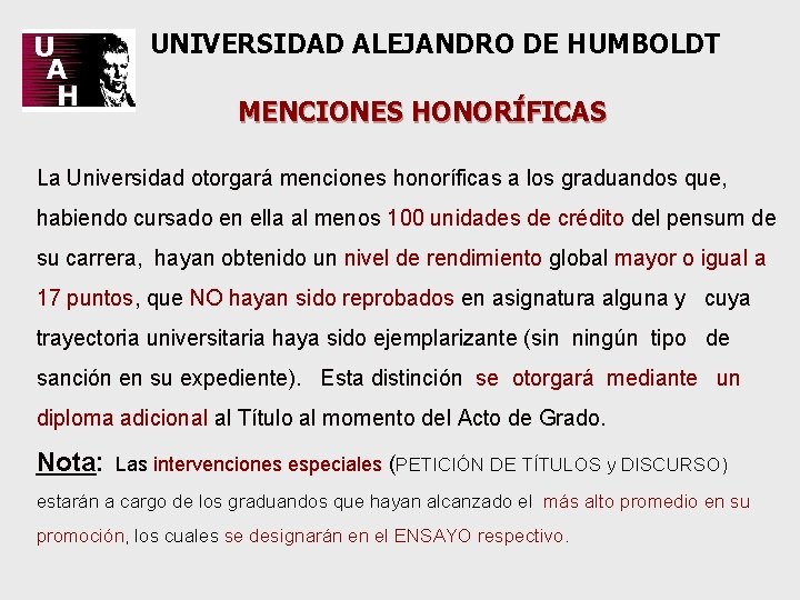 UNIVERSIDAD ALEJANDRO DE HUMBOLDT MENCIONES HONORÍFICAS La Universidad otorgará menciones honoríficas a los graduandos