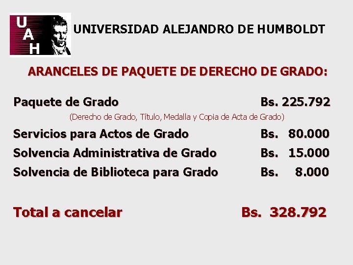 UNIVERSIDAD ALEJANDRO DE HUMBOLDT ARANCELES DE PAQUETE DE DERECHO DE GRADO: Paquete de Grado