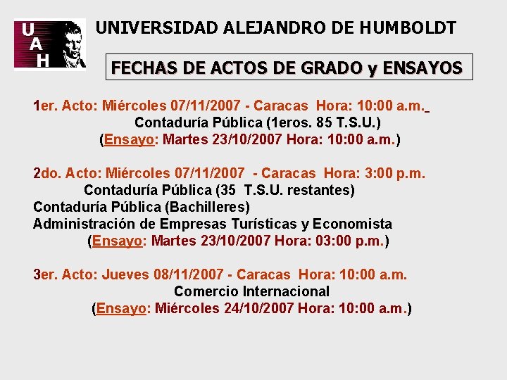 UNIVERSIDAD ALEJANDRO DE HUMBOLDT FECHAS DE ACTOS DE GRADO y ENSAYOS 1 er. Acto: