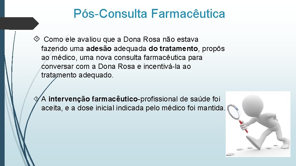 Pós-Consulta Farmacêutica Como ele avaliou que a Dona Rosa não estava fazendo uma adesão