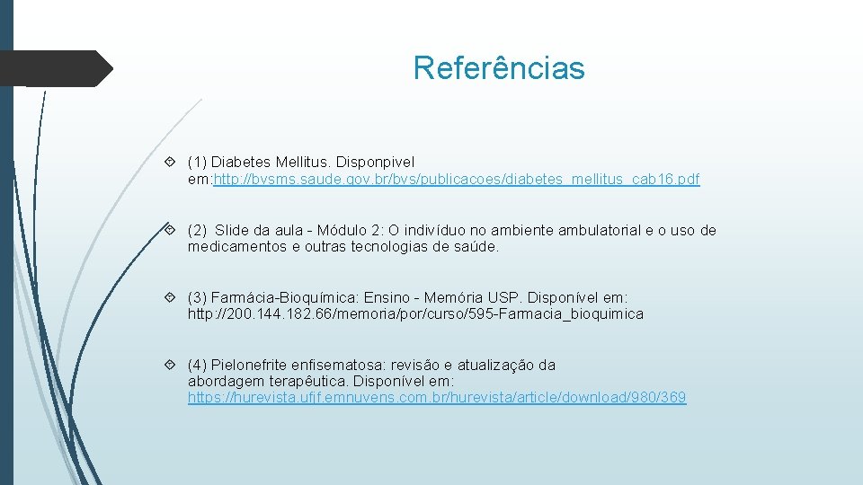 Referências (1) Diabetes Mellitus. Disponpivel em: http: //bvsms. saude. gov. br/bvs/publicacoes/diabetes_mellitus_cab 16. pdf (2)