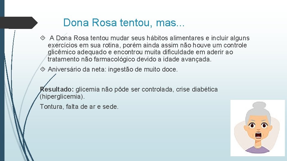 Dona Rosa tentou, mas. . . A Dona Rosa tentou mudar seus hábitos alimentares