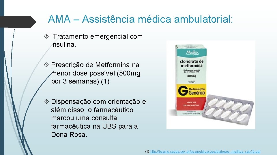 AMA – Assistência médica ambulatorial: Tratamento emergencial com insulina. Prescrição de Metformina na menor