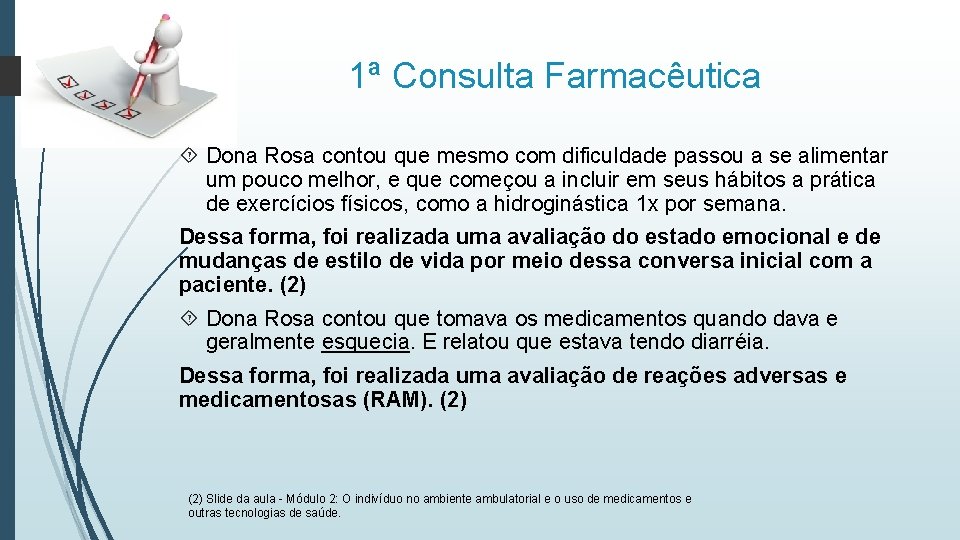 1ª Consulta Farmacêutica Dona Rosa contou que mesmo com dificuldade passou a se alimentar