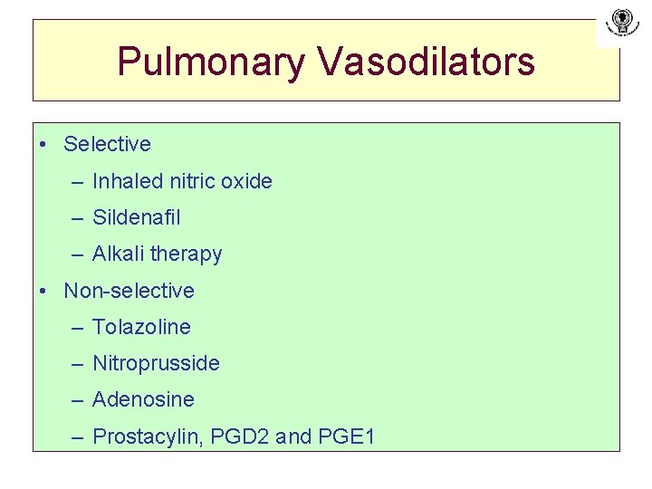 Pulmonary Vasodilators • Selective – Inhaled nitric oxide – Sildenafil – Alkali therapy •