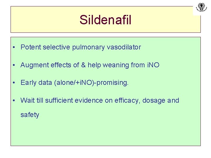 Sildenafil • Potent selective pulmonary vasodilator • Augment effects of & help weaning from