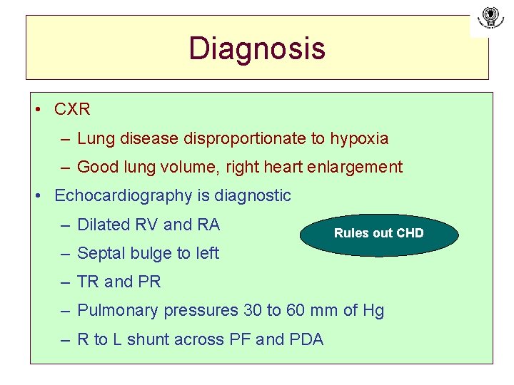 Diagnosis • CXR – Lung disease disproportionate to hypoxia – Good lung volume, right