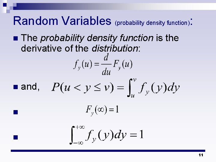 Random Variables (probability density function): n The probability density function is the derivative of
