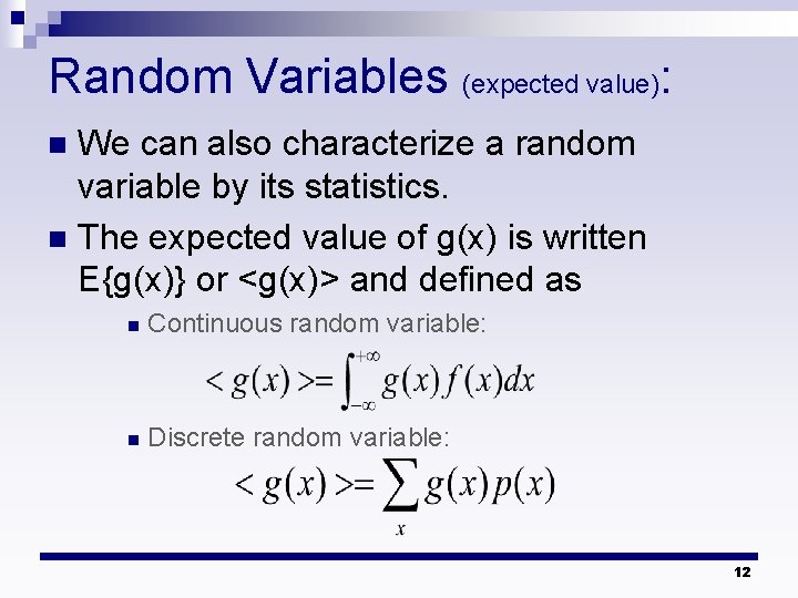 Random Variables (expected value): We can also characterize a random variable by its statistics. Random Variables (expected value): We can also characterize a random variable by its statistics.