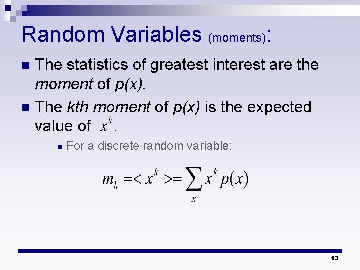 Random Variables (moments): The statistics of greatest interest are the moment of p(x). n