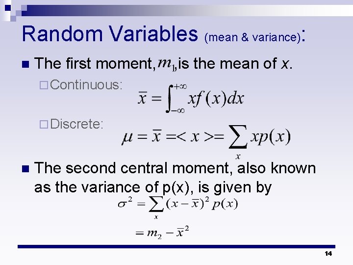 Random Variables (mean & variance): n The first moment, , is the mean of
